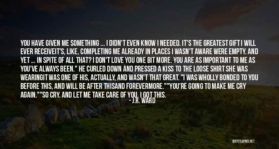 You Didn't Care Before Quotes By J.R. Ward You Didn't Care Before Quotes By J.R. Ward
