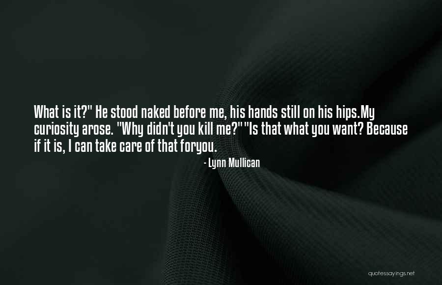 You Didn't Care Before Quotes By Lynn Mullican You Didn't Care Before Quotes By Lynn Mullican
