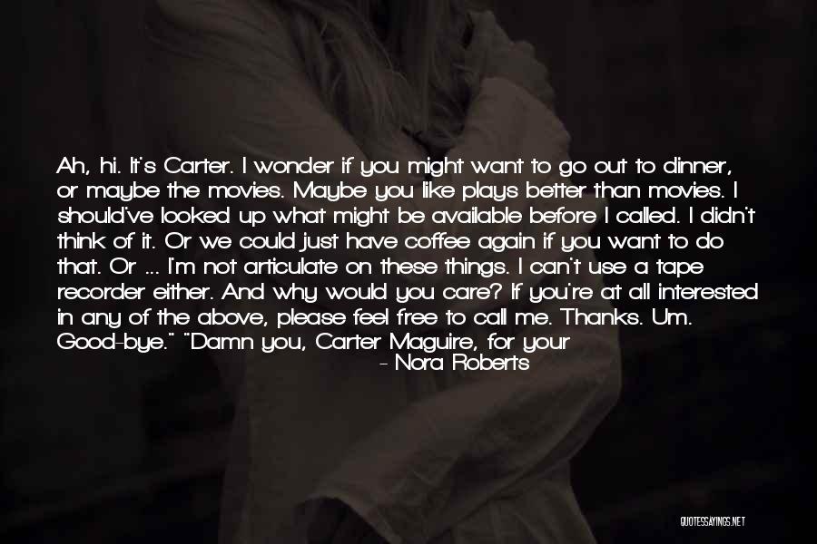 You Didn't Care Before Quotes By Nora Roberts You Didn't Care Before Quotes By Nora Roberts