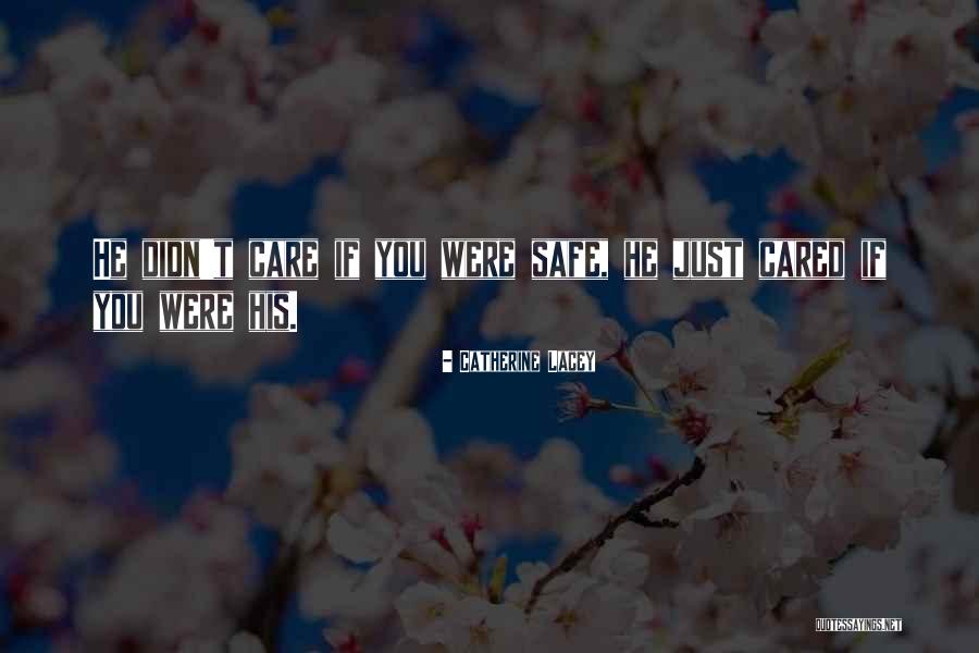 You Didn't Care Quotes By Catherine Lacey You Didn't Care Quotes By Catherine Lacey
