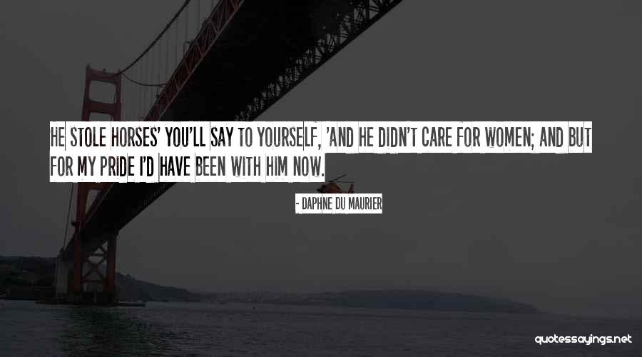 You Didn't Care Quotes By Daphne Du Maurier You Didn't Care Quotes By Daphne Du Maurier