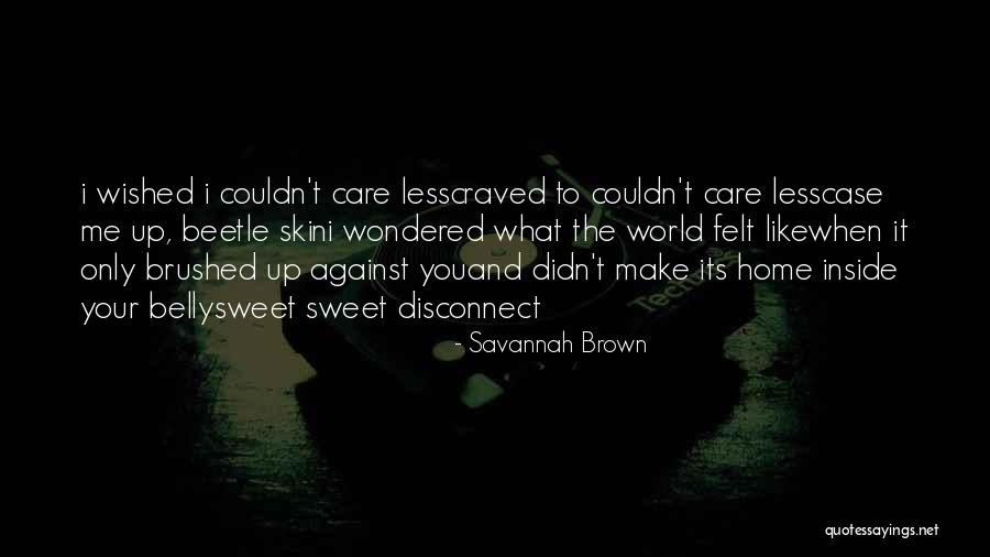 You Didn't Care Quotes By Savannah Brown