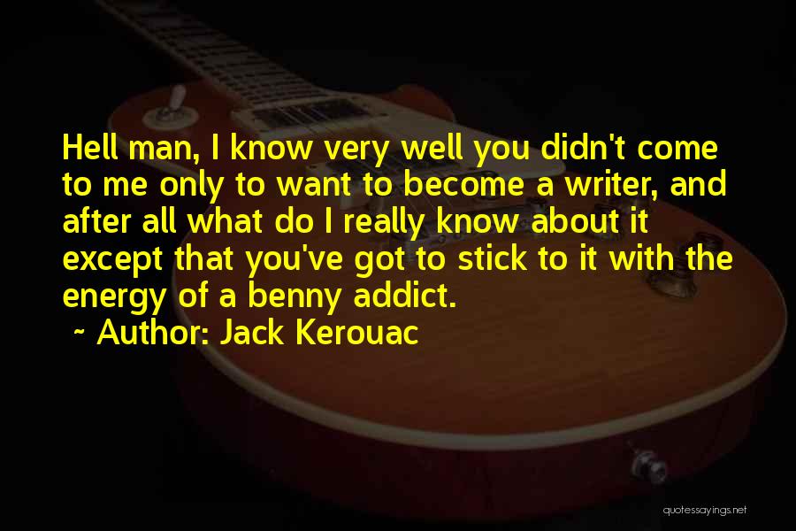 You Didn't Come After Me Quotes By Jack Kerouac