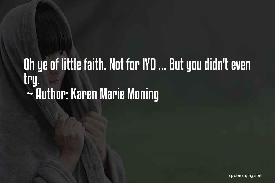 You Didn't Even Try Quotes By Karen Marie Moning