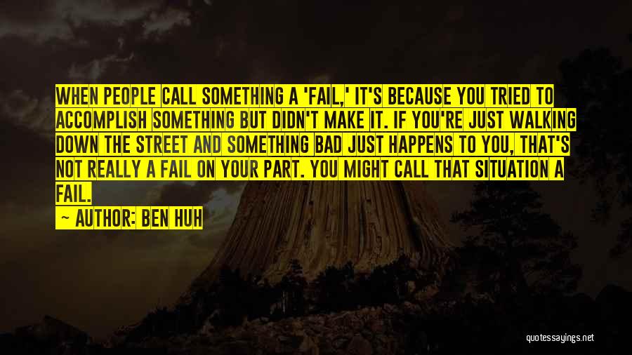 You Didn't Fail Quotes By Ben Huh
