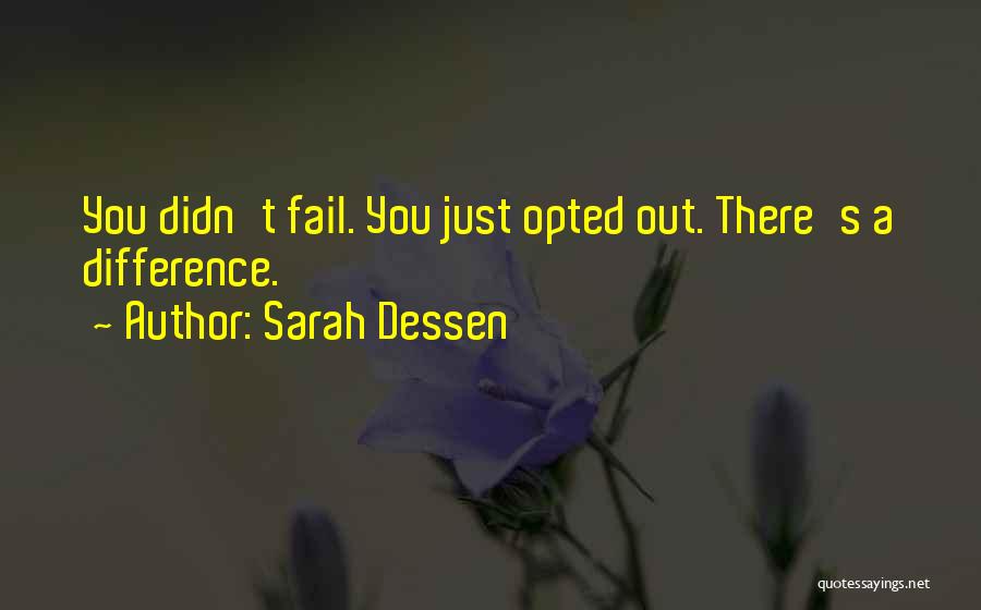 You Didn't Fail Quotes By Sarah Dessen