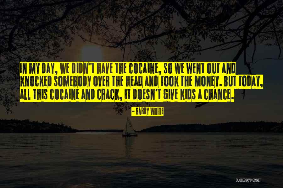 You Didn't Give Me A Chance Quotes By Barry White You Didn't Give Me A Chance Quotes By Barry White