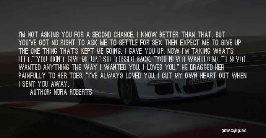 You Didn't Give Me A Chance Quotes By Nora Roberts