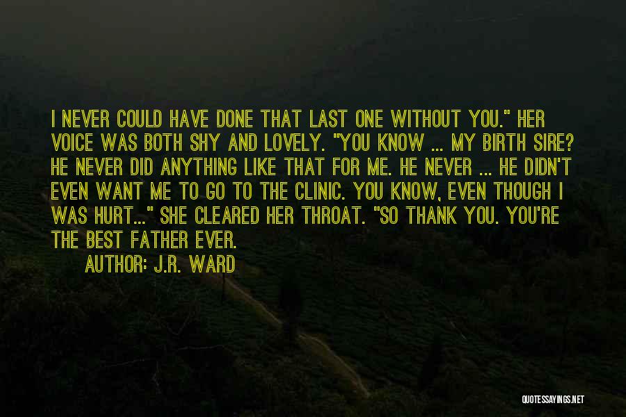 You Didn't Hurt Me Quotes By J.R. Ward