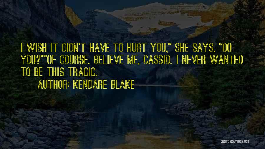 You Didn't Hurt Me Quotes By Kendare Blake