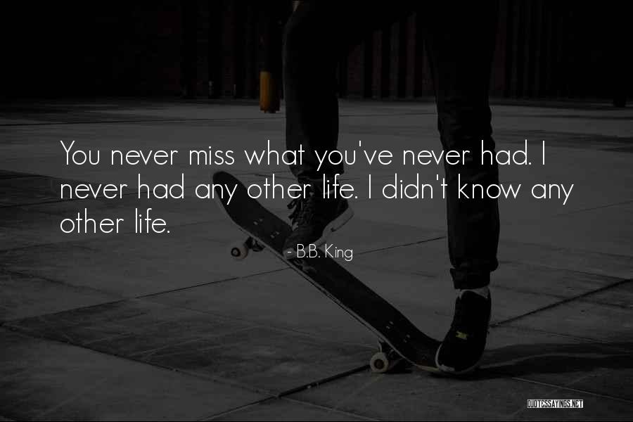 You Didn't Know What You Had Quotes By B.B. King You Didn't Know What You Had Quotes By B.B. King