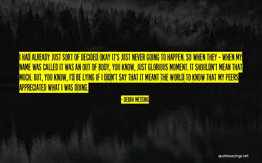 You Didn't Know What You Had Quotes By Debra Messing You Didn't Know What You Had Quotes By Debra Messing