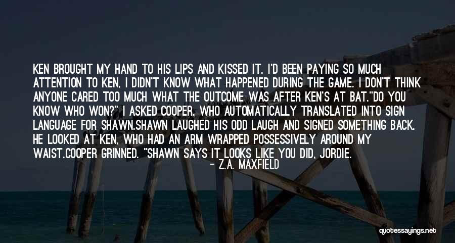 You Didn't Know What You Had Quotes By Z.A. Maxfield You Didn't Know What You Had Quotes By Z.A. Maxfield