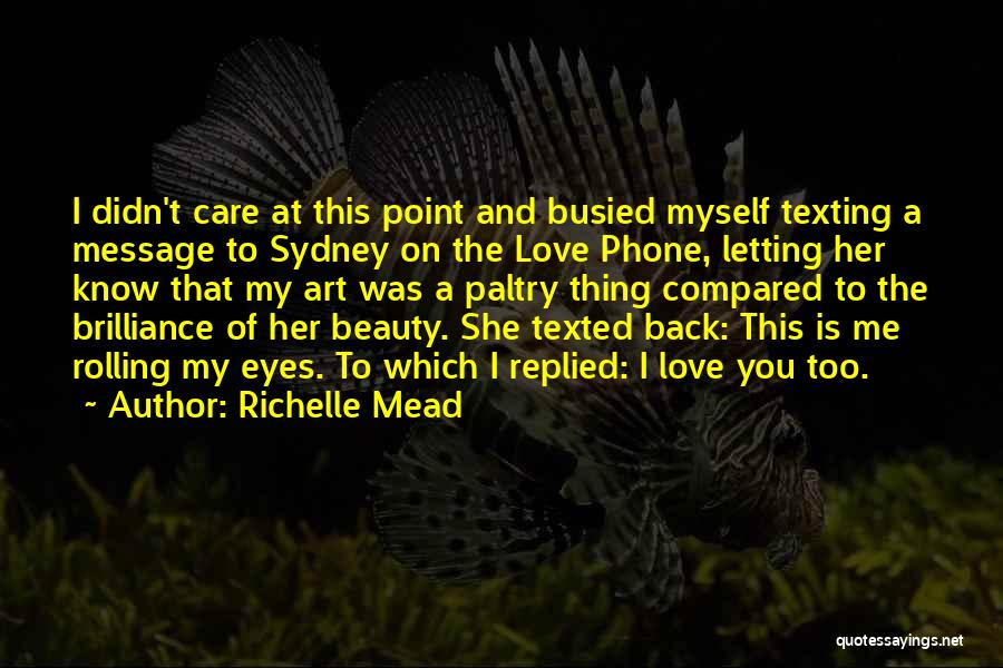 You Didn't Love Her Quotes By Richelle Mead