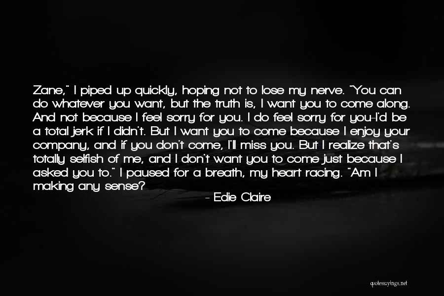 You Didn't Miss Me Quotes By Edie Claire You Didn't Miss Me Quotes By Edie Claire