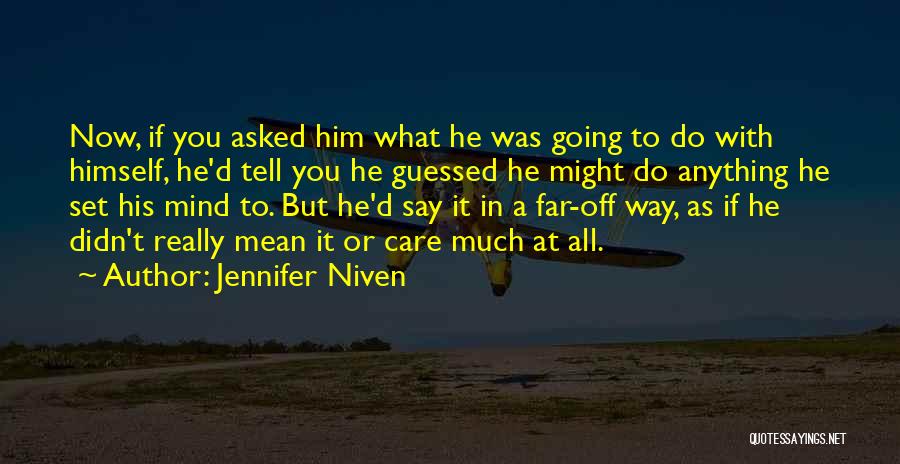 You Didn't Really Care Quotes By Jennifer Niven