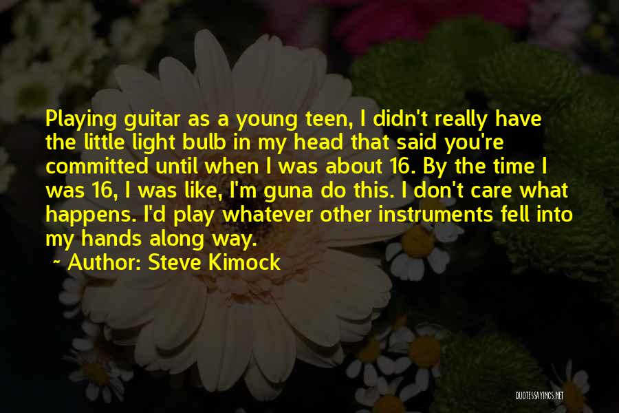 You Didn't Really Care Quotes By Steve Kimock