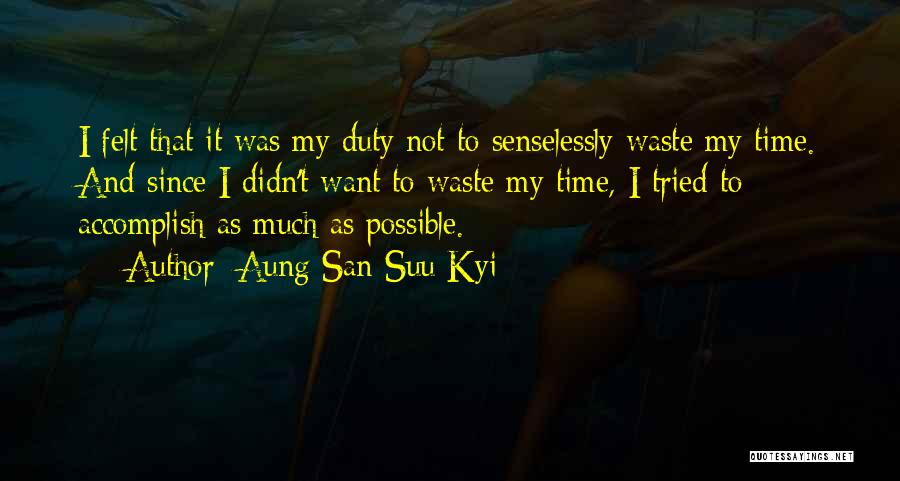 You Didn't Waste My Time Quotes By Aung San Suu Kyi