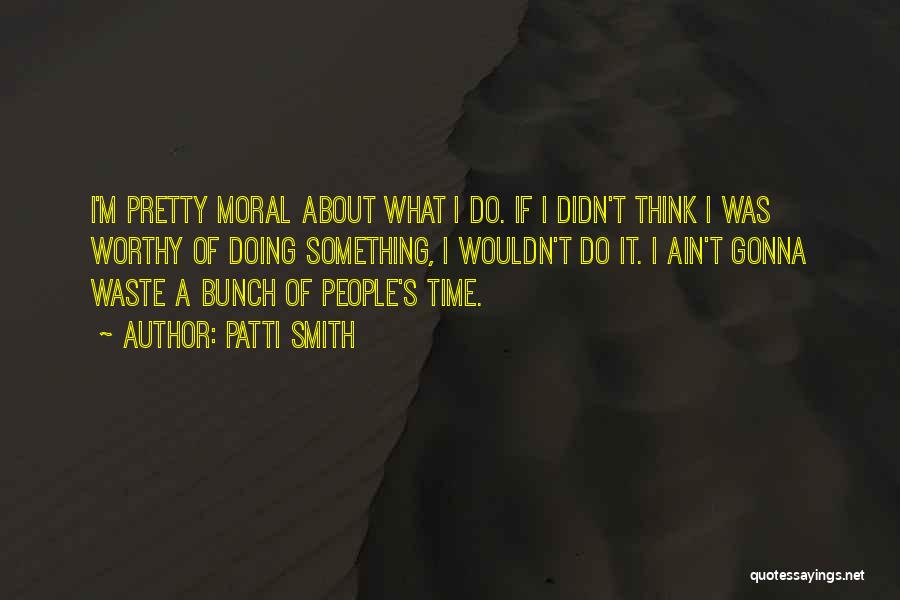 You Didn't Waste My Time Quotes By Patti Smith