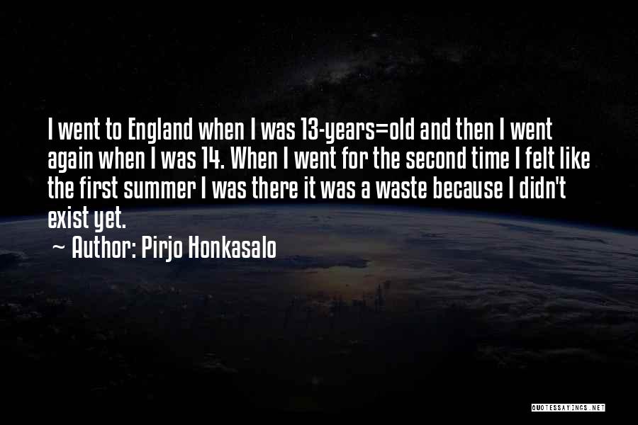 You Didn't Waste My Time Quotes By Pirjo Honkasalo