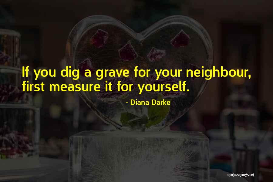 You Dig Your Own Grave Quotes By Diana Darke