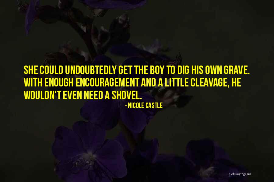 You Dig Your Own Grave Quotes By Nicole Castle