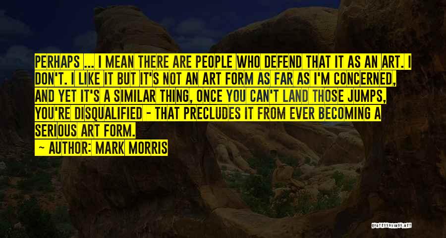 You Disqualified Quotes By Mark Morris