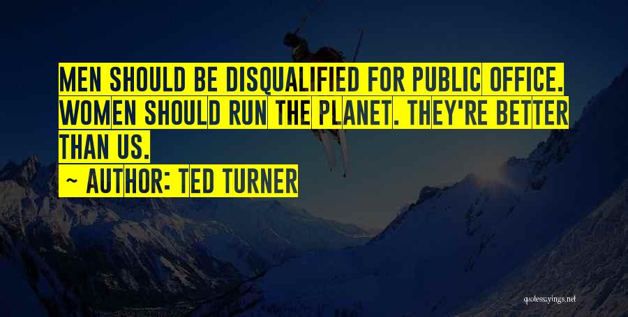 You Disqualified Quotes By Ted Turner