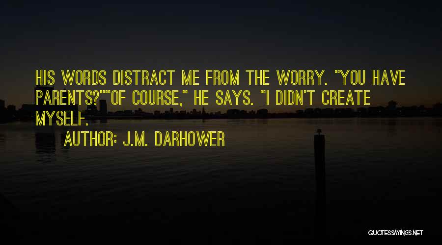 You Distract Me Quotes By J.M. Darhower