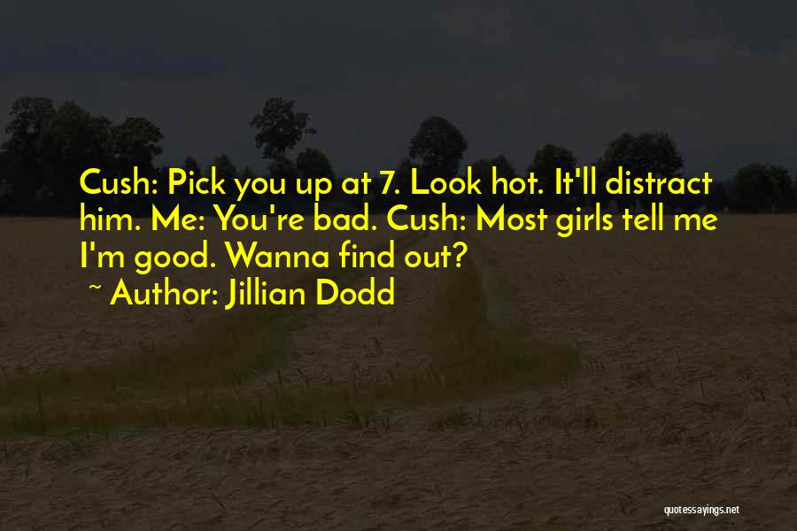 You Distract Me Quotes By Jillian Dodd