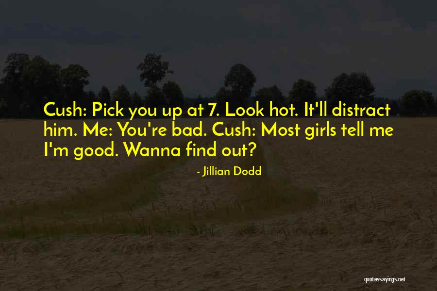 You Distract Me Quotes By Jillian Dodd