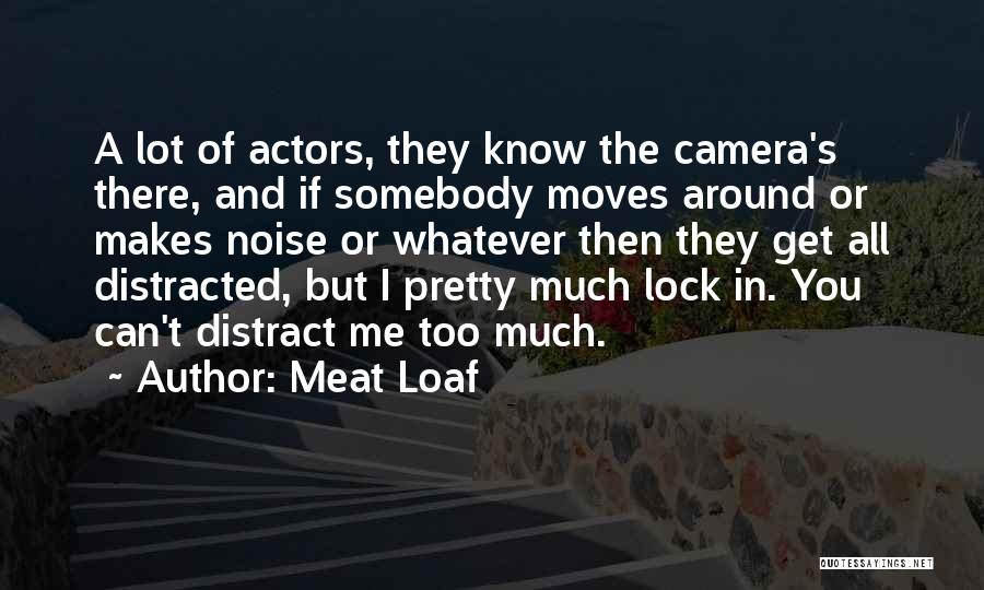 You Distract Me Quotes By Meat Loaf