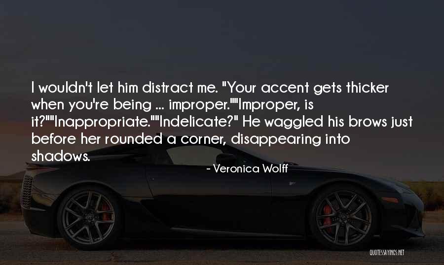 You Distract Me Quotes By Veronica Wolff