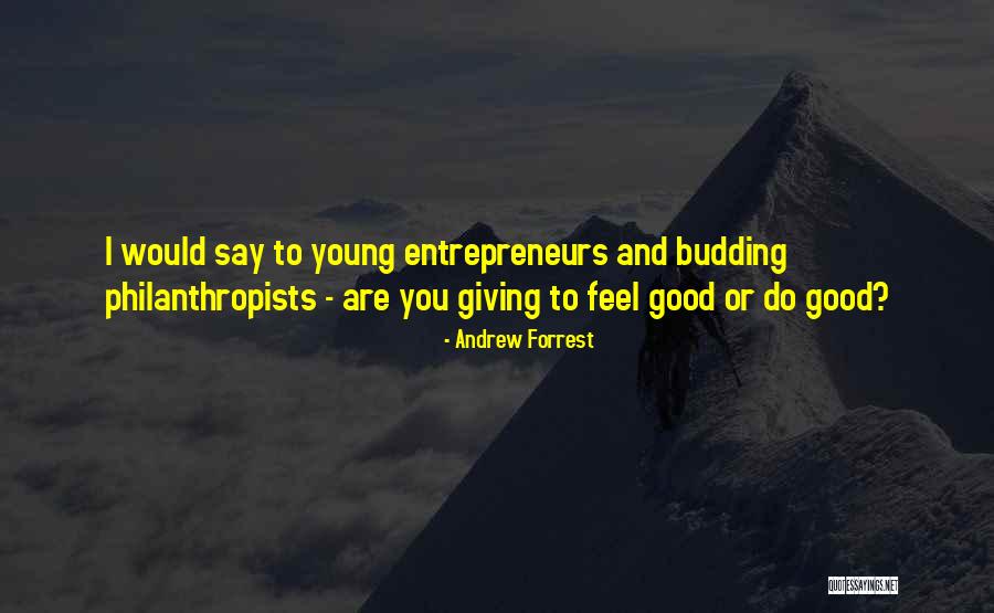 You Do Good Quotes By Andrew Forrest You Do Good Quotes By Andrew Forrest