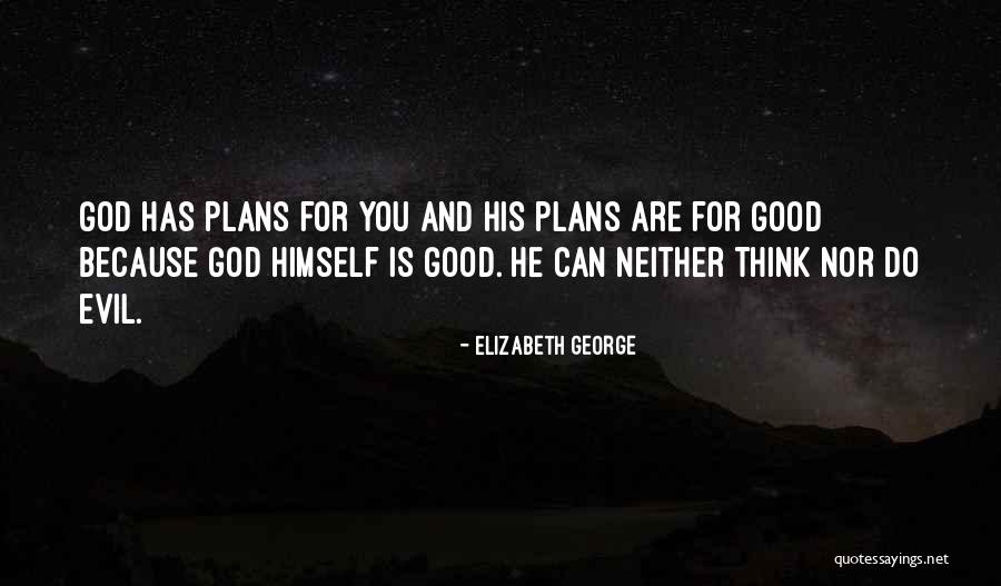 You Do Good Quotes By Elizabeth George You Do Good Quotes By Elizabeth George