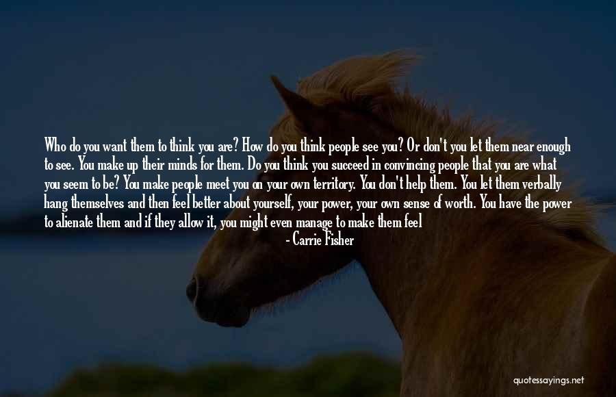 You Do It To Yourself Quotes By Carrie Fisher You Do It To Yourself Quotes By Carrie Fisher