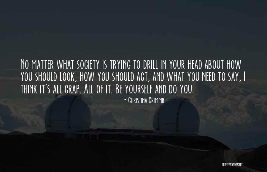 You Do It To Yourself Quotes By Christina Grimmie You Do It To Yourself Quotes By Christina Grimmie