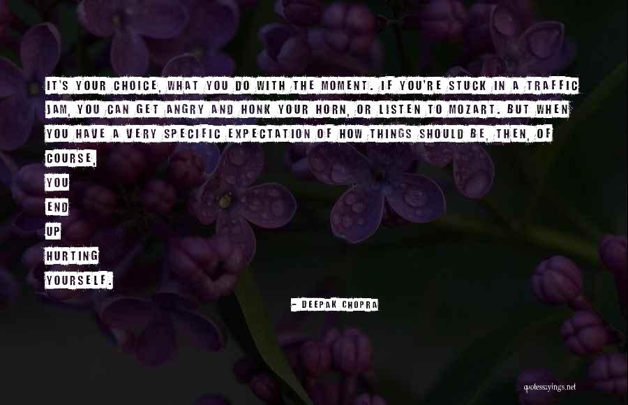 You Do It To Yourself Quotes By Deepak Chopra You Do It To Yourself Quotes By Deepak Chopra