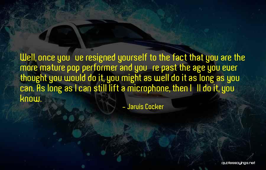 You Do It To Yourself Quotes By Jarvis Cocker You Do It To Yourself Quotes By Jarvis Cocker