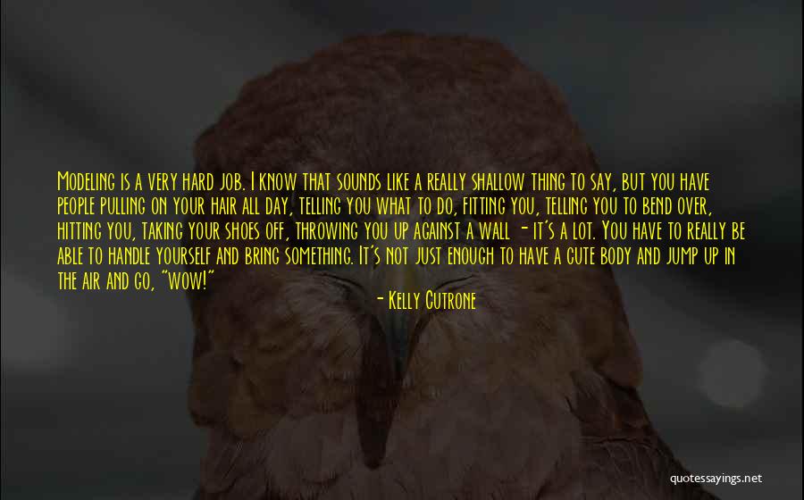 You Do It To Yourself Quotes By Kelly Cutrone You Do It To Yourself Quotes By Kelly Cutrone