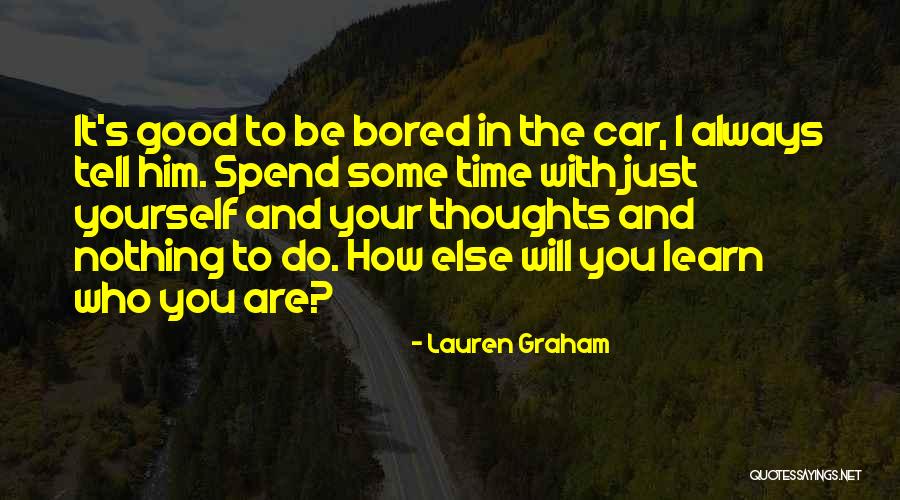 You Do It To Yourself Quotes By Lauren Graham You Do It To Yourself Quotes By Lauren Graham
