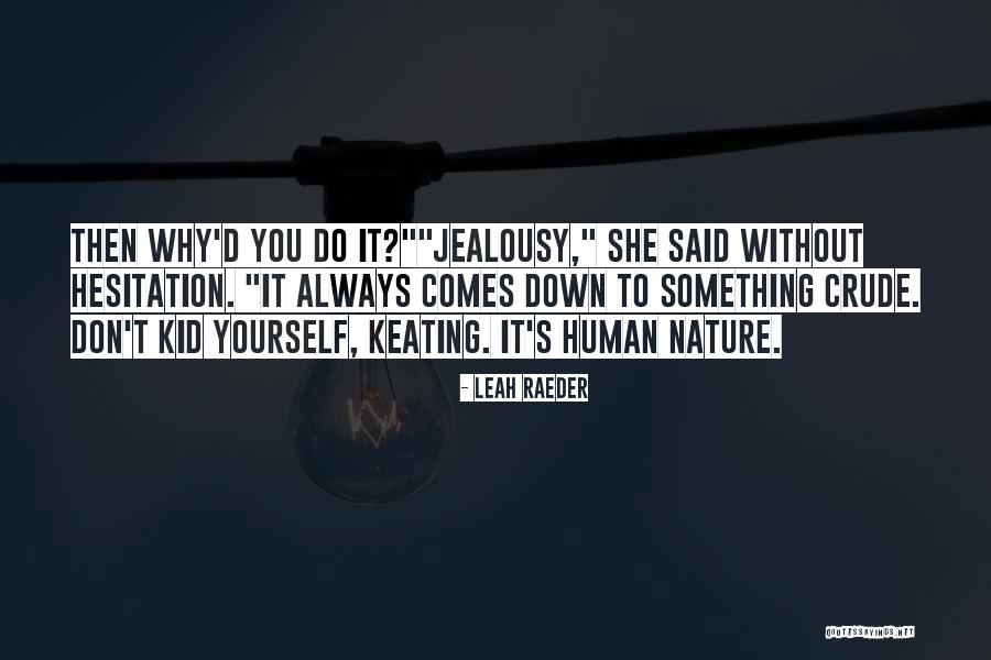 You Do It To Yourself Quotes By Leah Raeder You Do It To Yourself Quotes By Leah Raeder