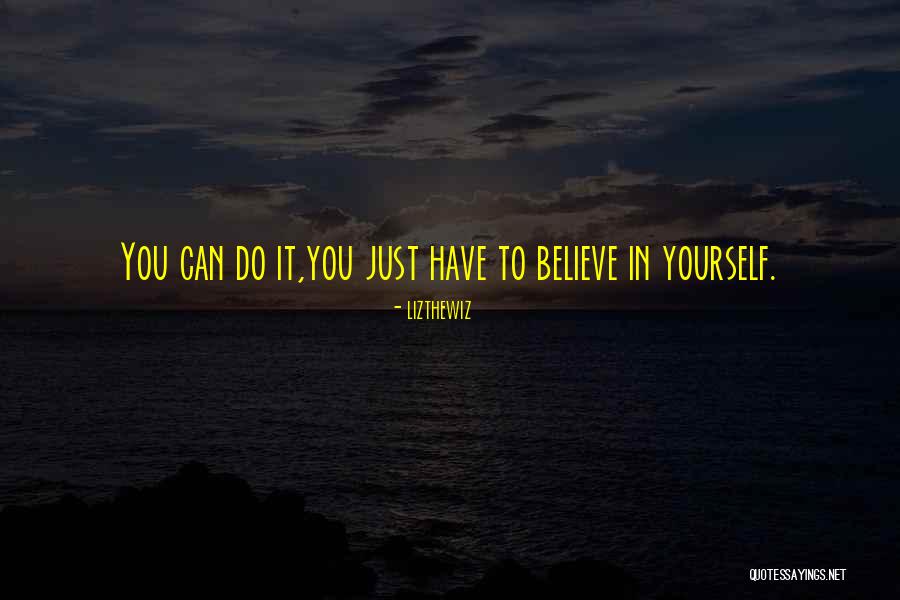 You Do It To Yourself Quotes By Lizthewiz You Do It To Yourself Quotes By Lizthewiz