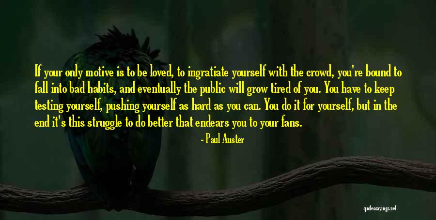 You Do It To Yourself Quotes By Paul Auster You Do It To Yourself Quotes By Paul Auster