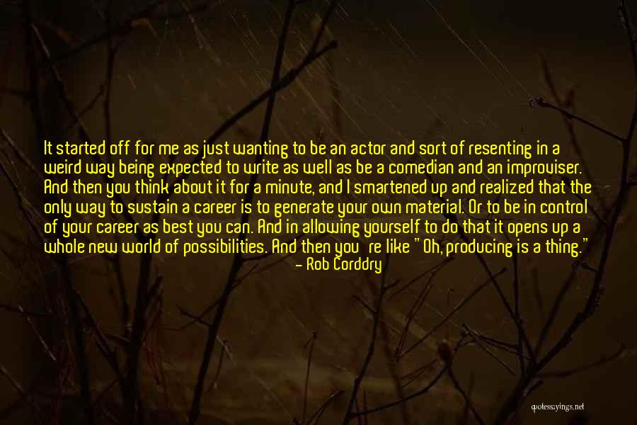 You Do It To Yourself Quotes By Rob Corddry You Do It To Yourself Quotes By Rob Corddry