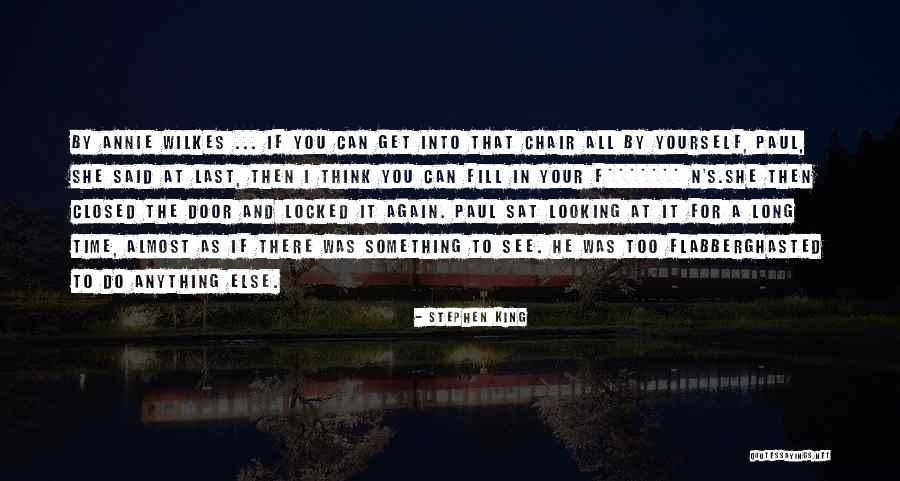 You Do It To Yourself Quotes By Stephen King You Do It To Yourself Quotes By Stephen King