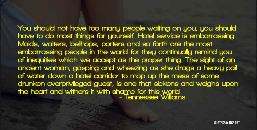 You Do It To Yourself Quotes By Tennessee Williams You Do It To Yourself Quotes By Tennessee Williams