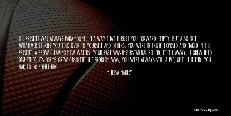 You Do It To Yourself Quotes By Tessa Hadley You Do It To Yourself Quotes By Tessa Hadley