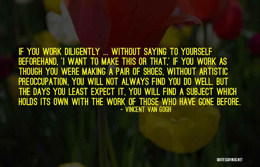 You Do It To Yourself Quotes By Vincent Van Gogh You Do It To Yourself Quotes By Vincent Van Gogh