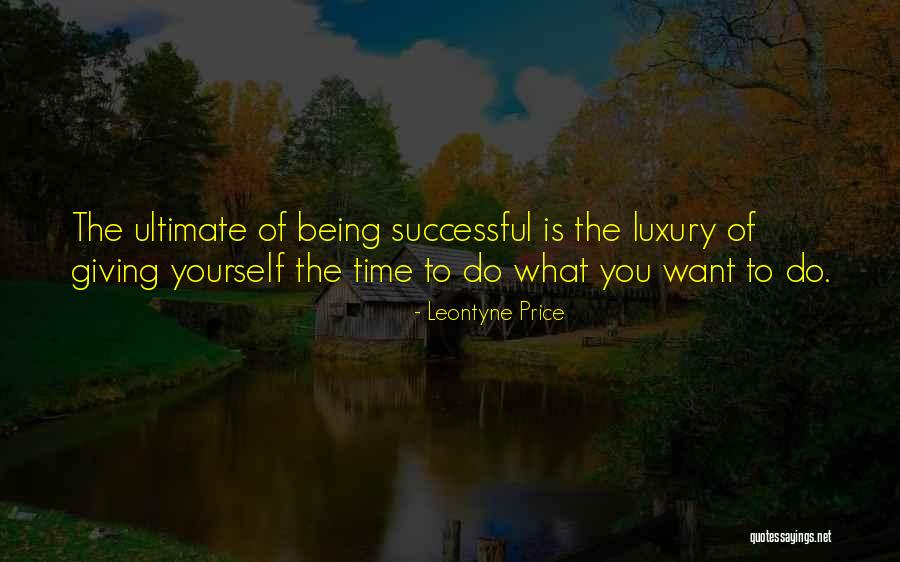 You Do What You Want Quotes By Leontyne Price You Do What You Want Quotes By Leontyne Price